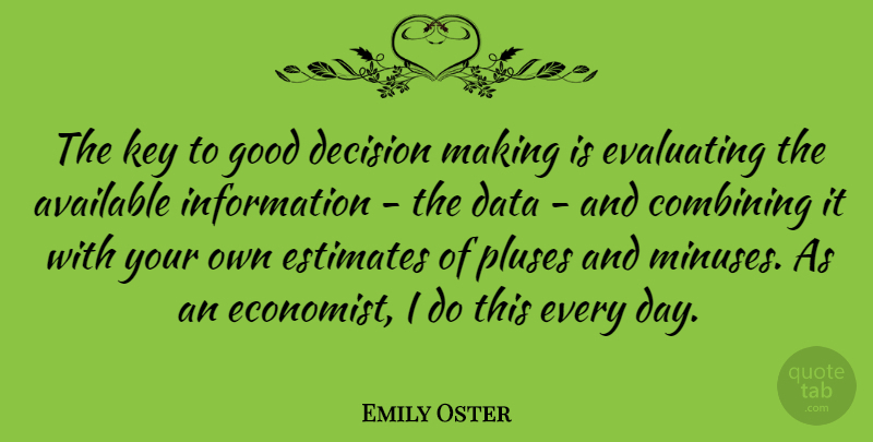 Emily Oster Quote About Data, Keys, Decision: The Key To Good Decision...