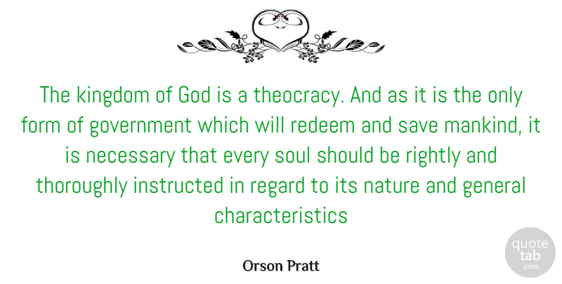 Orson Pratt Quote About Government, Soul, Kingdoms: The Kingdom Of God Is...