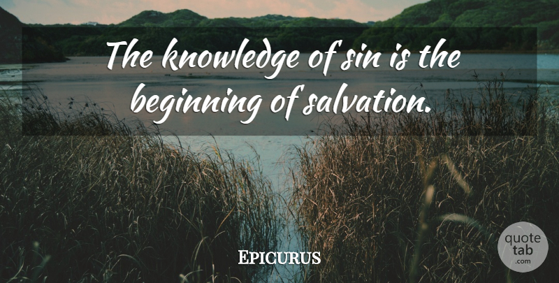 Epicurus Quote About Sin, Salvation: The Knowledge Of Sin Is...