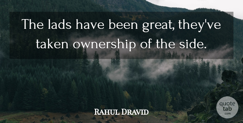 Rahul Dravid Quote About Lads, Ownership, Taken: The Lads Have Been Great...