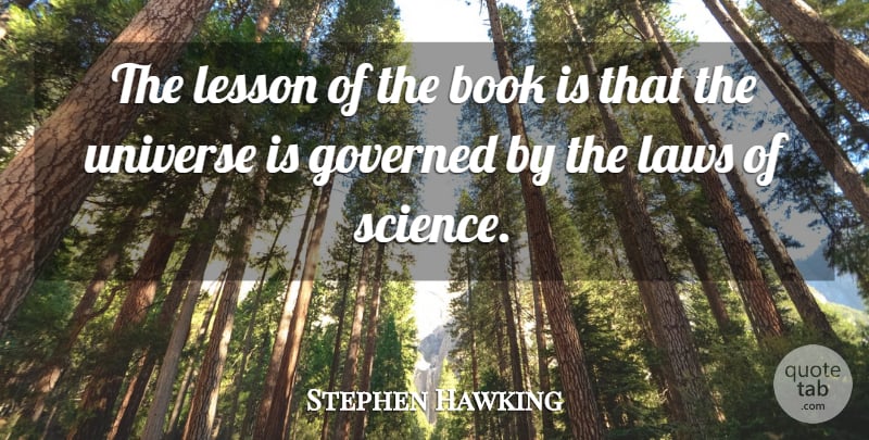 Stephen Hawking Quote About Book, Law, Lessons: The Lesson Of The Book...