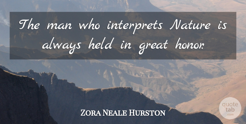 Zora Neale Hurston Quote About Men, Honor: The Man Who Interprets Nature...