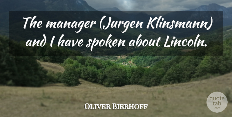 Oliver Bierhoff Quote About Manager, Spoken: The Manager Jurgen Klinsmann And...