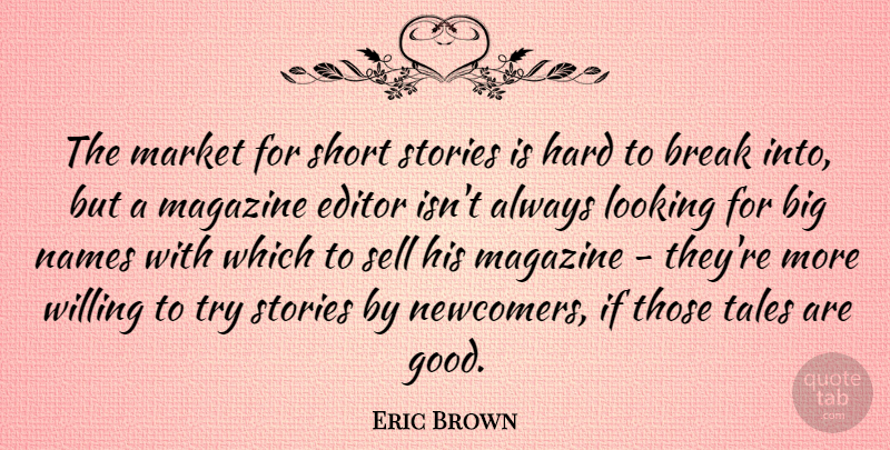 Eric Brown Quote About Break, Editor, Hard, Magazine, Market: The Market For Short Stories...