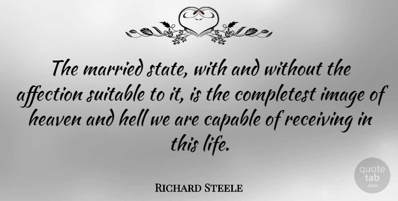Richard Steele Quote About Marriage, Wedding, Heaven: The Married State With And...