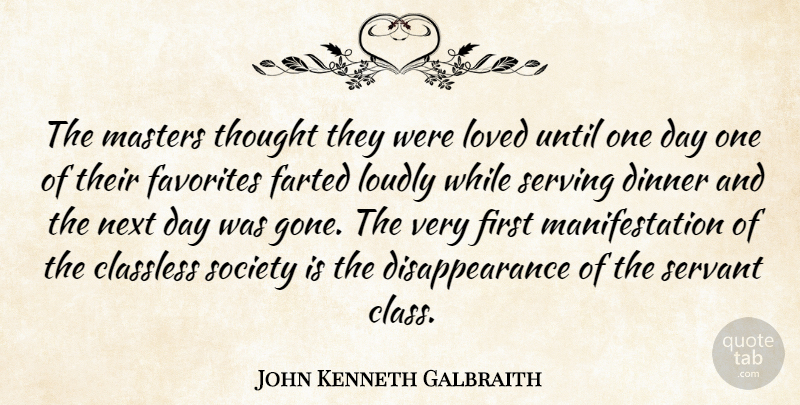 John Kenneth Galbraith Quote About Class, Next Day, One Day: The Masters Thought They Were...