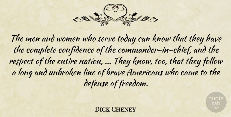 Dick Cheney Quote About Brave, Came, Complete, Confidence, Defense: The Men And Women Who...