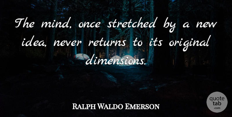 Ralph Waldo Emerson Quote About Inspirational, Life, Inspiring: The Mind Once Stretched By...