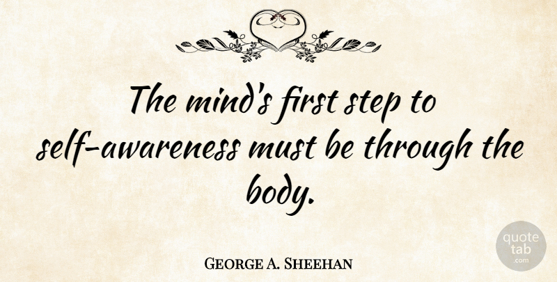 George A. Sheehan Quote About Inspiration, Self, Mind: The Minds First Step To...