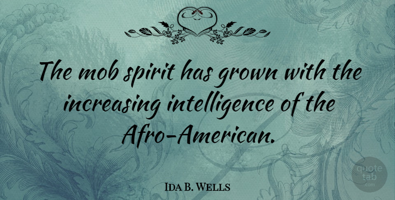 Ida B. Wells Quote About Afros, Spirit: The Mob Spirit Has Grown...