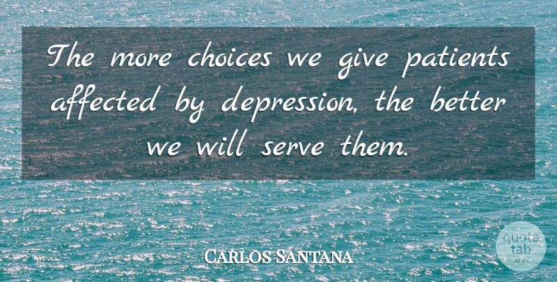 Carlos Santana Quote About Giving, Choices, Patient: The More Choices We Give...