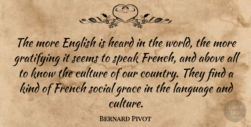 Bernard Pivot Quote About Country, Speaks French, Grace: The More English Is Heard...