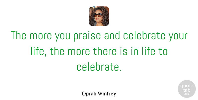 Oprah Winfrey Quote About Inspirational, Life, Motivational: The More You Praise And...