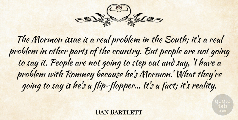 Dan Bartlett Quote About Issue, Mormon, Parts, People, Romney: The Mormon Issue Is A...