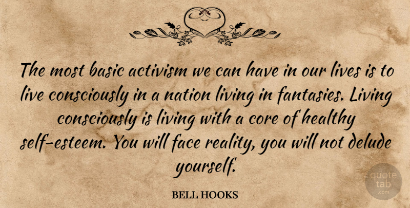 bell hooks Quote About Self Esteem, Reality, Healthy: The Most Basic Activism We...