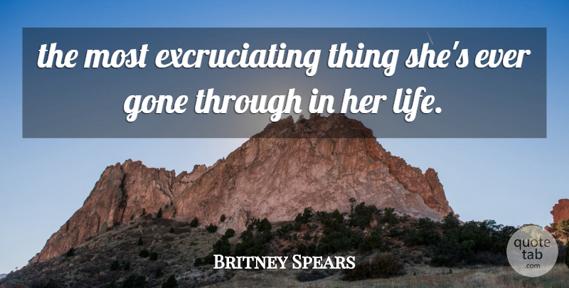 Britney Spears Quote About Gone: The Most Excruciating Thing Shes...