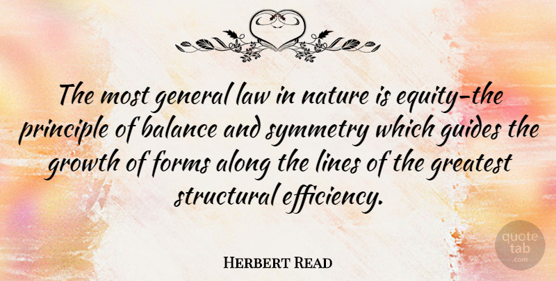 Herbert Read Quote About Law, Growth, Balance: The Most General Law In...