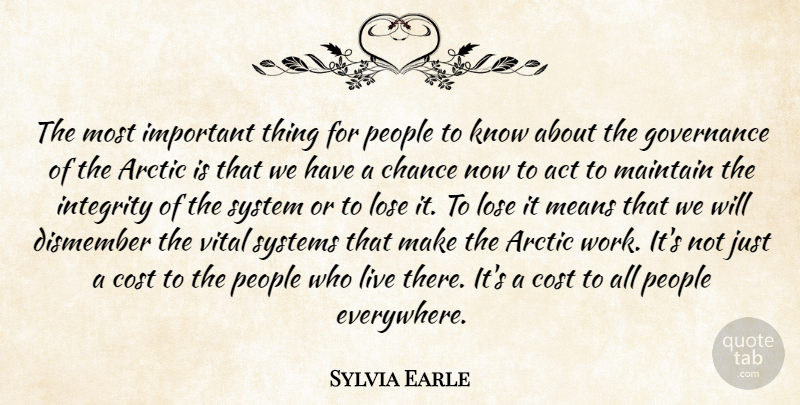 Sylvia Earle Quote About Integrity, Mean, People: The Most Important Thing For...