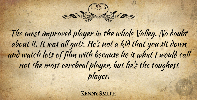 Kenny Smith Quote About Call, Cerebral, Doubt, Improved, Kid: The Most Improved Player In...