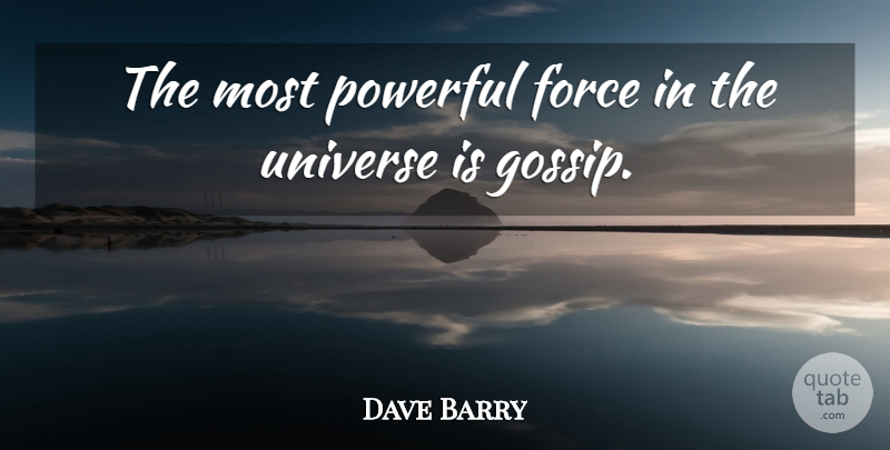 Dave Barry Quote About Powerful, Civilization, Pay The Price: The Most Powerful Force In...