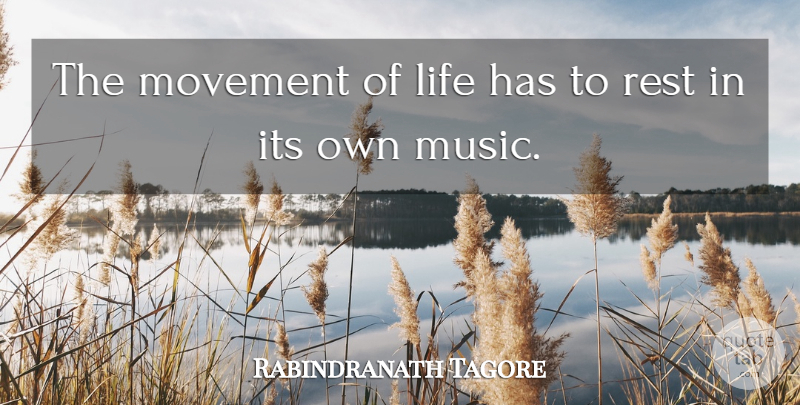 Rabindranath Tagore Quote About Inspirational, Funny, Life: The Movement Of Life Has...