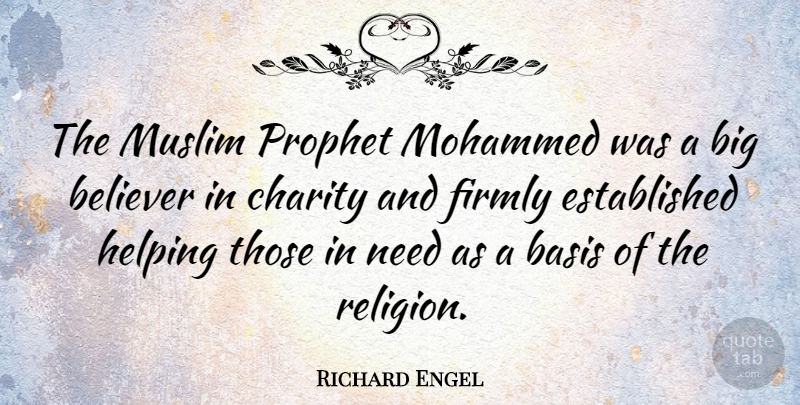 Richard Engel Quote About Basis, Believer, Firmly, Mohammed, Muslim: The Muslim Prophet Mohammed Was...