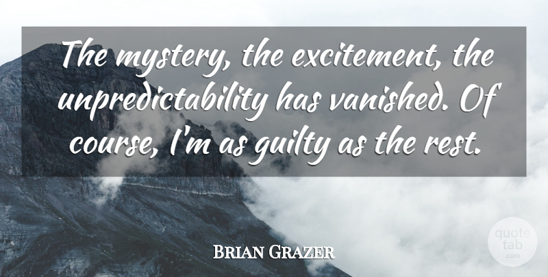 Brian Grazer Quote About Guilty: The Mystery The Excitement The...