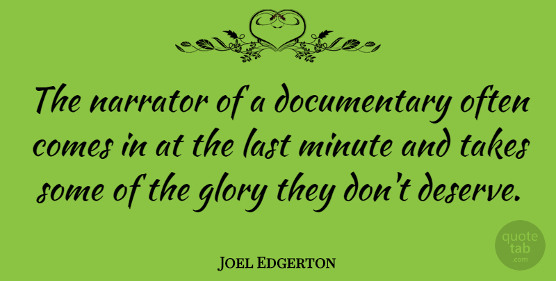 Joel Edgerton Quote About Glory, Minute, Takes: The Narrator Of A Documentary...