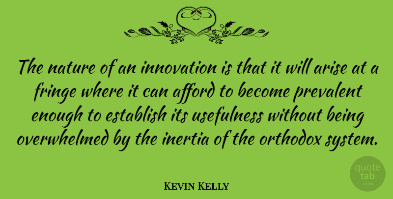Kevin Kelly Quote About Innovation, Overwhelmed, Fringe: The Nature Of An Innovation...