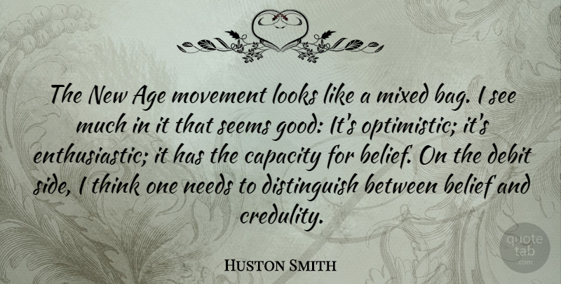 Huston Smith Quote About Age, Capacity, Good, Looks, Mixed: The New Age Movement Looks...