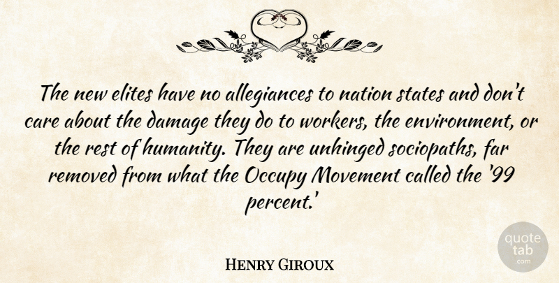Henry Giroux Quote About Damage, Elites, Far, Movement, Nation: The New Elites Have No...