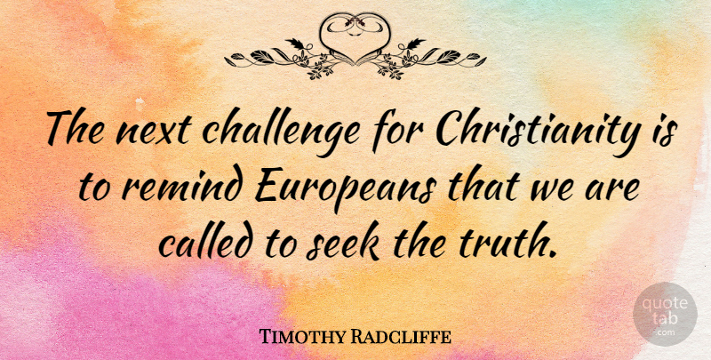 Timothy Radcliffe Quote About Challenges, Next, Christianity: The Next Challenge For Christianity...