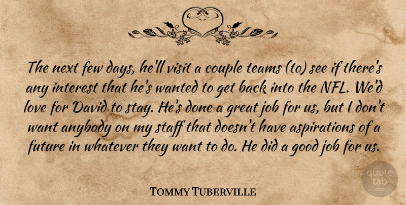 Tommy Tuberville Quote About Anybody, Couple, David, Few, Future: The Next Few Days Hell...