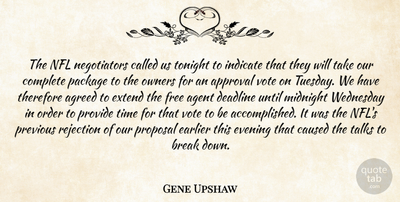 Gene Upshaw Quote About Agent, Agreed, Approval, Break, Caused: The Nfl Negotiators Called Us...