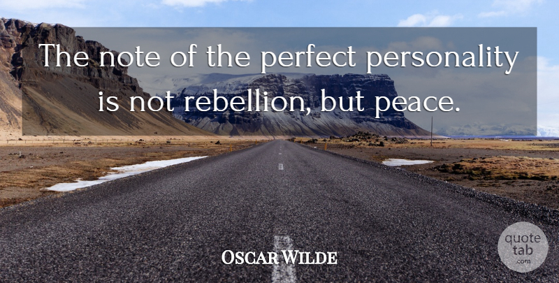 Oscar Wilde Quote About Perfect, Personality, Rebellion: The Note Of The Perfect...