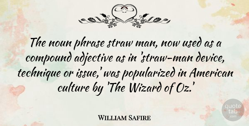 William Safire Quote About Adjective, Compound, Noun, Phrase, Straw: The Noun Phrase Straw Man...