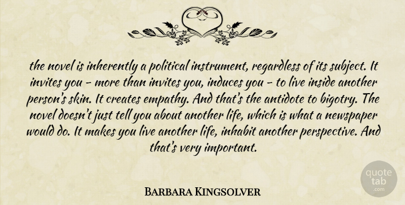 Barbara Kingsolver Quote About Perspective, Empathy, Political: The Novel Is Inherently A...