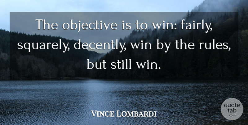 Vince Lombardi Quote About Winning, Results, Stills: The Objective Is To Win...