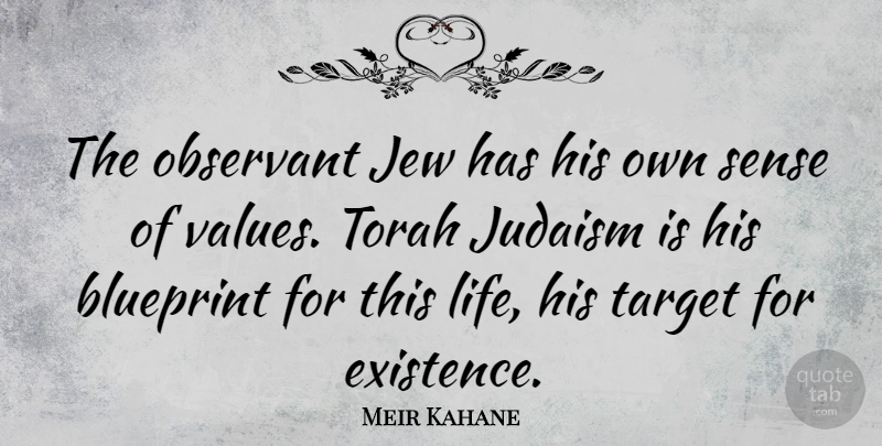 Meir Kahane Quote About Target, Torah, This Life: The Observant Jew Has His...