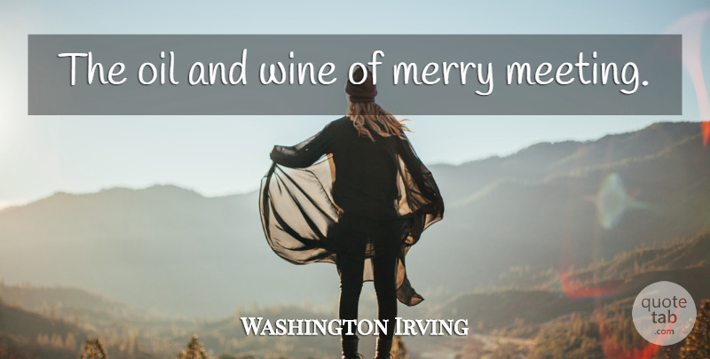 Washington Irving Quote About Humor, Wine, Oil: The Oil And Wine Of...