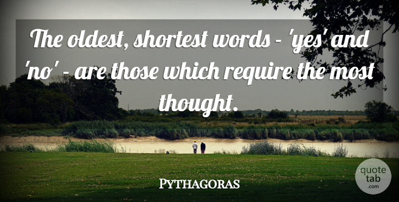 Pythagoras Quote About Thought Provoking, Yes And No, Antiquity: The Oldest Shortest Words Yes...