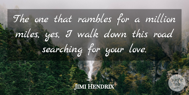 Jimi Hendrix Quote About Low Self Esteem, Miles, Walks: The One That Rambles For...