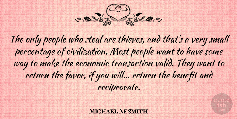 Michael Nesmith Quote About Civilization, People, Benefits: The Only People Who Steal...