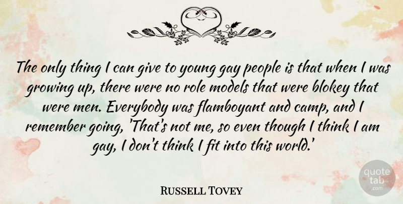 Russell Tovey Quote About Everybody, Fit, Flamboyant, Growing, Men: The Only Thing I Can...