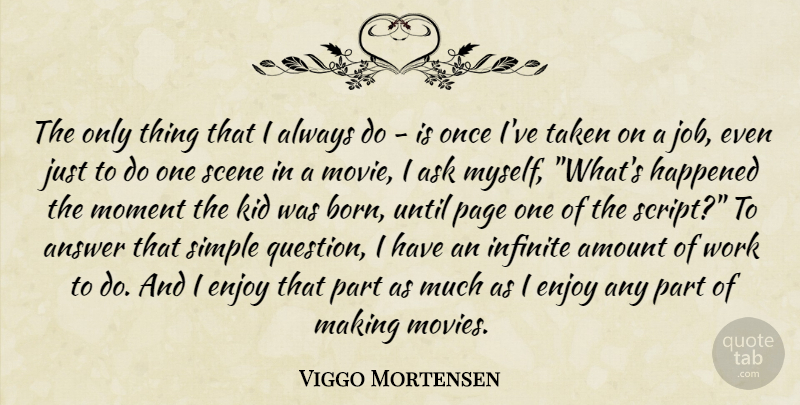 Viggo Mortensen Quote About Jobs, Taken, Kids: The Only Thing That I...