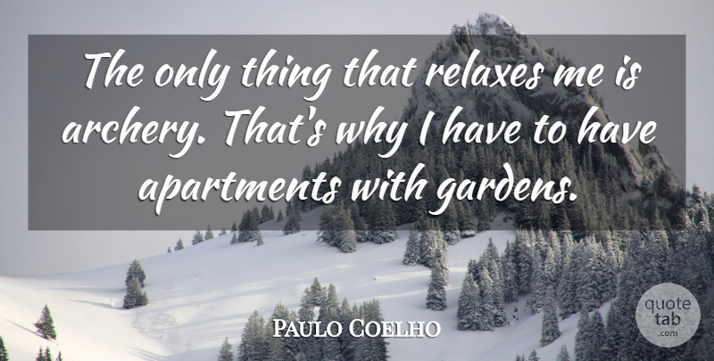 Paulo Coelho Quote About undefined: The Only Thing That Relaxes...