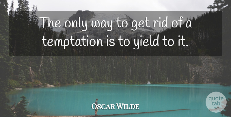 Oscar Wilde Quote About Funny, Rid, Temptation, Yield: The Only Way To Get...
