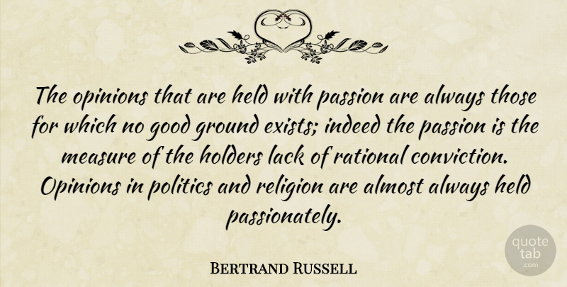 Bertrand Russell Quote About Passion, Opinion, Critical Thinking: The Opinions That Are Held...