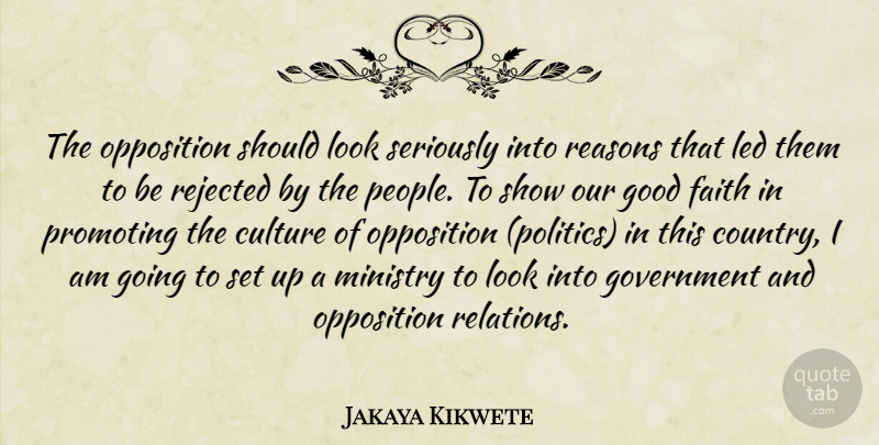 Jakaya Kikwete Quote About Culture, Faith, Good, Government, Led: The Opposition Should Look Seriously...