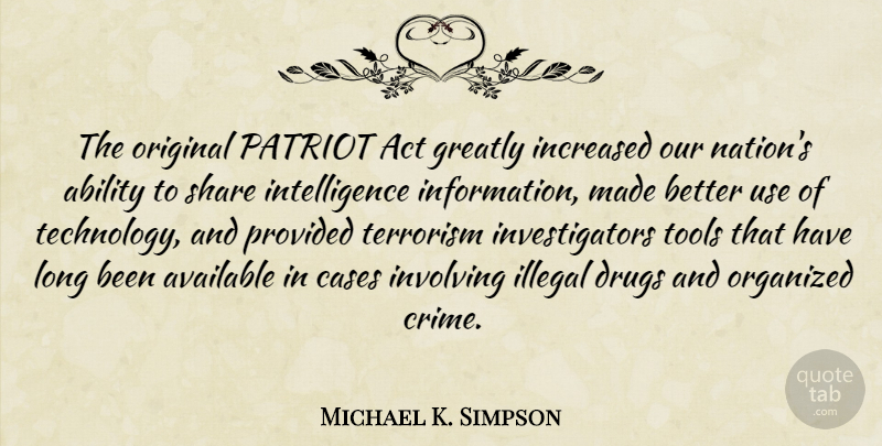 Michael K. Simpson Quote About Technology, Long, Drug: The Original Patriot Act Greatly...